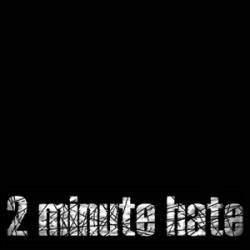 2 Minute Hate : 2 Minute Hate